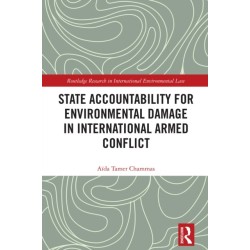 State Accountability for Environmental Damage in International Armed Conflict