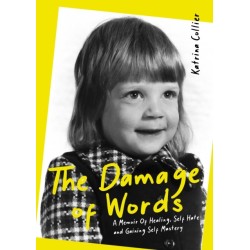 The Damage of Words: A Memoir of Healing Self-Hate and Gaining Self-Mastery