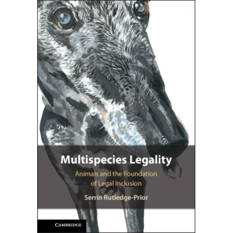 Multispecies Legality: Animals and the Foundation of Legal Inclusion