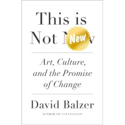 This is Not New: Art, Culture, and the Promise of Change