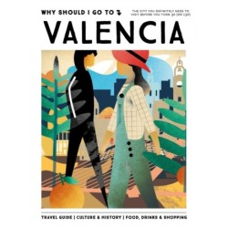 Why Should I Go To Valencia: The city you definitely need to visit before you turn 30 (or 130)