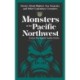 Monsters of the Pacific Northwest: Stories About Bigfoot, Sea Serpents, and Other Legendary Creatures