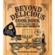 Beyond Delicious Cookbook: More Than 100 Recipes from the Dearly Departed