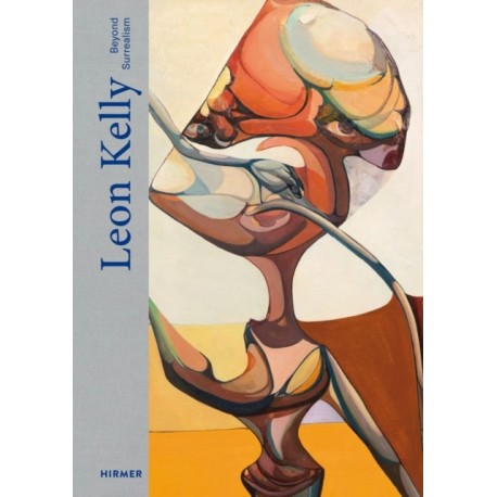 Leon Kelly: Beyond Surrealism