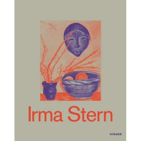 Irma Stern (Bilingual edition): A Modern Artist between Berlin and Cape Town