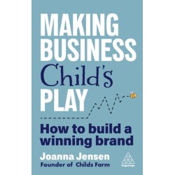 Making Business Child's Play: How to Build a Winning Brand