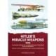 Hitler's Miracle Weapons Volume 2: The Secret History of the Rockets and Flying Craft of the Third Reich From the V-1 to the A-9 Unconventional short- and medium-ranged Weapons