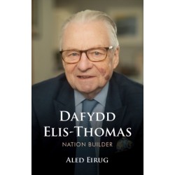 Dafydd Elis-Thomas: Nation Builder