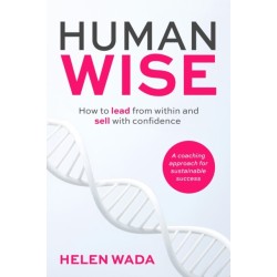 HUMAN-WISE: How to lead from within and sell with confidence