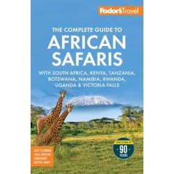 Fodor's The Complete Guide to African Safaris: with South Africa, Kenya, Tanzania, Botswana, Namibia, Rwanda, Uganda, and Victoria Falls
