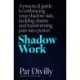 Shadow Work: A practical guide to embracing your shadow side, tackling shame and transforming pain into power