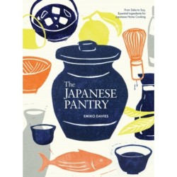 The Japanese Pantry: From Sake to Soy, Essential Ingredients for Japanese Home Cooking