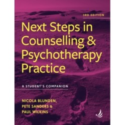 Next Steps in Counselling and Psychotherapy Practice (3rd Edition): A student's companion