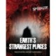 Earth's Strangest Places: Investigating History's Mysteries