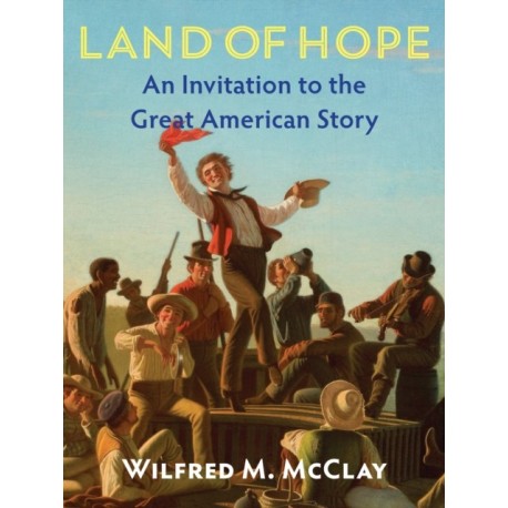 Land of Hope Second Edition: An Invitation to the Great American Story
