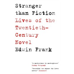 Stranger Than Fiction: Lives of the Twentieth-Century Novel