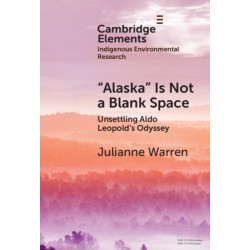 ‘Alaska’ is Not a Blank Space: Unsettling Aldo Leopold's Odyssey