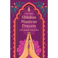 Everyday Shlokas Mantras Prayers: And More for Kids