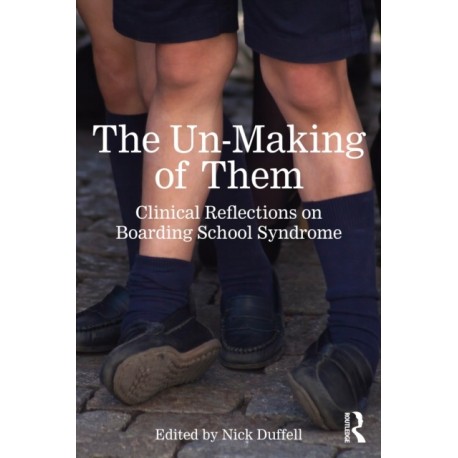 The Un-Making of Them: Clinical Reflections on Boarding School Syndrome