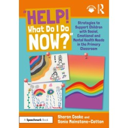 “Help! What Do I Do Now?”: Strategies to Support Children with Social, Emotional and Mental Health Needs in the Primary Classroom