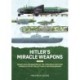 Hitler's Miracle Weapons Volume 1: Secret Nuclear Weapons of the Third Reich and their Carrier Systems The Luftwaffe & Kriegsmarine