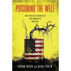 Poisoning the Well: How Forever Chemicals Contaminated America