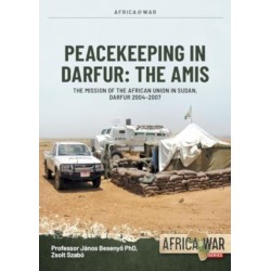 AMIS: Peacekeeping in Darfur: The African Union Mission in Sudan, 2004-2008