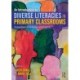 An Introduction to Diverse Literacies in Primary Classrooms: Perspectives on Pedagogy and Practice