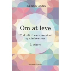 Om at leve: 20 skridt til mere overskud og mindre stress: 2. udgave