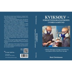 KVIKSØLV-forgiftningskatastrofen i vores samfund: inklusiv afsløringen af årsagen til psykiske og neurologiske lidelser blandt børn og unge