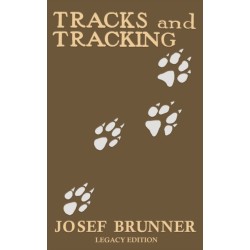 Tracks and Tracking (Legacy Edition): A Manual on Identifying, Finding, and Approaching Animals in The Wilderness with Just Their Tracks, Prints, and Other Signs