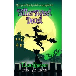 Bittersweet Deceit (Book 2): Merry and Moody Witch Cozy Mysteries