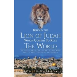 Behold The Lion of Judah Which Cometh To Rule The World