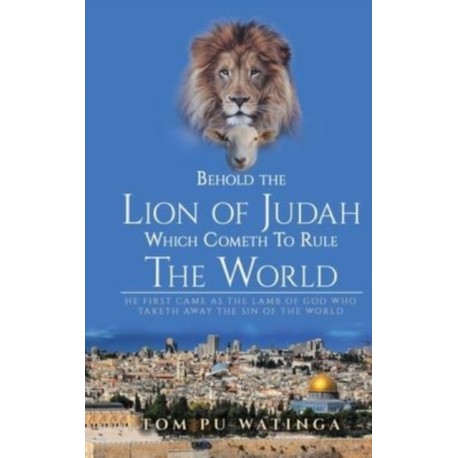Behold The Lion of Judah Which Cometh To Rule The World