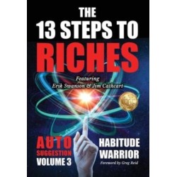 The 13 Steps To Riches: Habitude Warrior Volume 3: AUTO SUGGESTION with Jim Cathcart