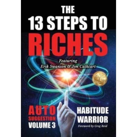 The 13 Steps To Riches: Habitude Warrior Volume 3: AUTO SUGGESTION with Jim Cathcart