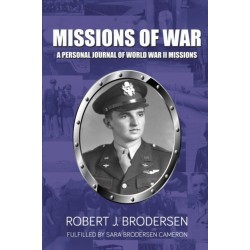 Missions of War: A Personal Journal of World War II Mission
