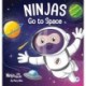Ninjas Go to Space: A Rhyming Children's Book About Space Exploration