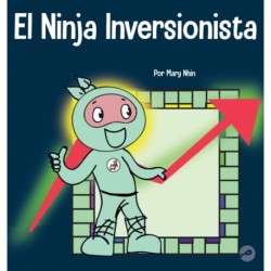 El Ninja Inversionista: Un libro para ninos sobre inversiones