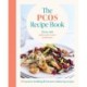 The PCOS Recipe Book: 100 recipes to thrive with polycystic ovary syndrome