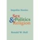 Impolite Stories: Sex, Religion & Politics