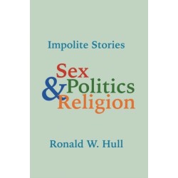 Impolite Stories: Sex, Religion & Politics