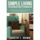 Simple Living: The Beginners Guide to Minimalism