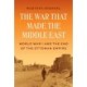 The War That Made the Middle East: World War I and the End of the Ottoman Empire
