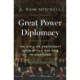 Great Power Diplomacy: The Skill of Statecraft from Attila the Hun to Kissinger