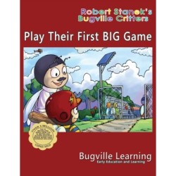 Play Their First BIG Game. A Bugville Critters Picture Book: 15th Anniversary