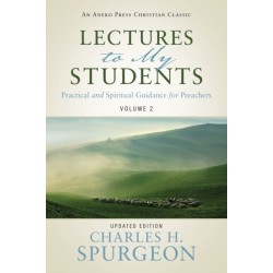 Lectures to My Students: Practical and Spiritual Guidance for Preachers (Volume 2)