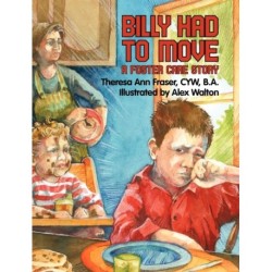 Billy Had To Move: A Foster Care Story