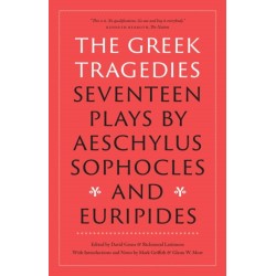 The Greek Tragedies: Seventeen Plays by Aeschylus, Sophocles, and Euripides