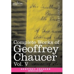 Complete Works of Geoffrey Chaucer, Vol.V: Notes to the Canterbury Tales (in Seven Volumes)